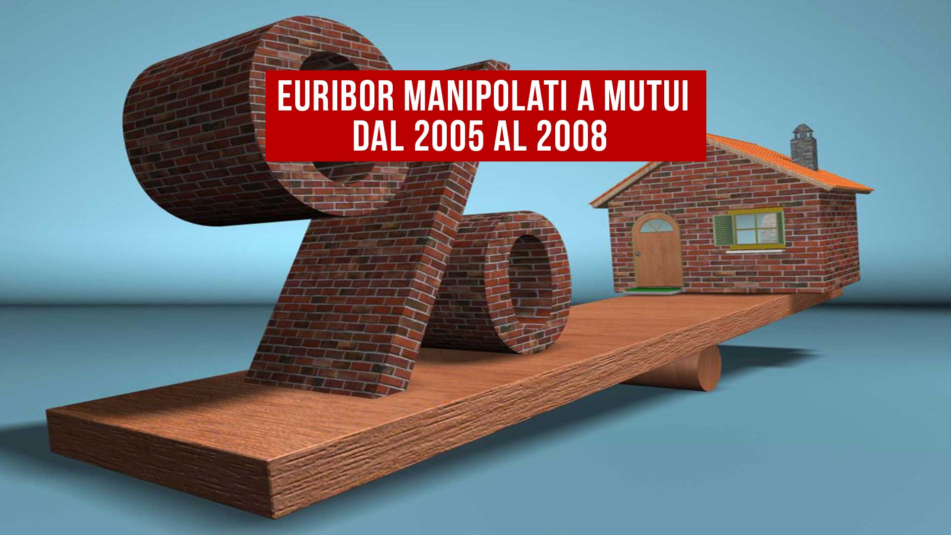 Tassi Euribor manipolati ai consumatori: valanga di risarcimenti per migliaia di euro