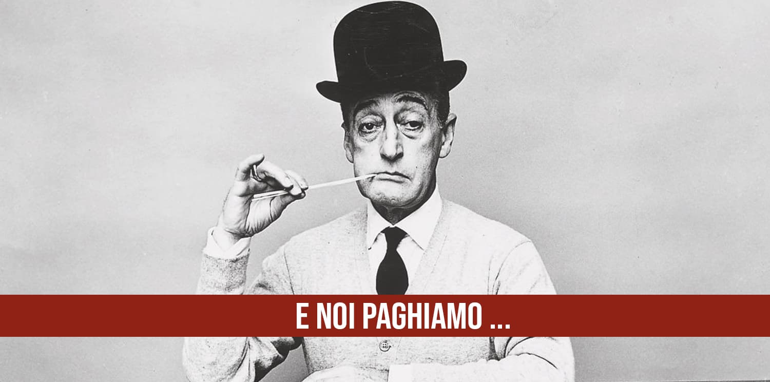 E noi paghiamo ...